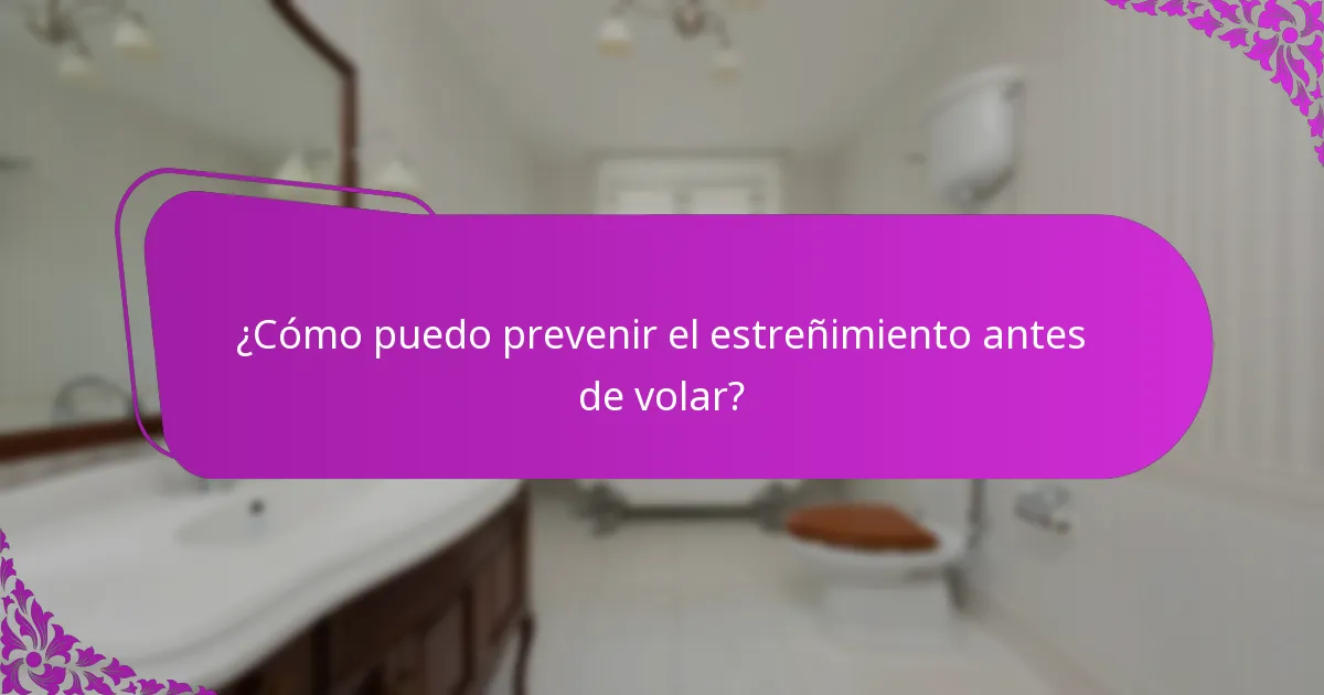 ¿Cuáles son los remedios caseros efectivos para el estreñimiento en los vuelos?