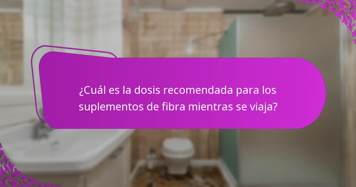 ¿Qué tipos de suplementos de fibra son efectivos para el estreñimiento por viaje?