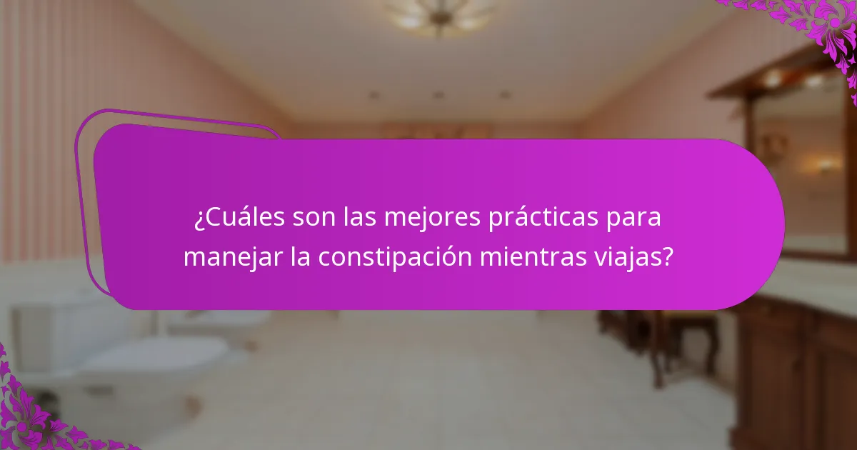 ¿Cuándo deben los viajeros preocuparse por la hidratación y la constipación?