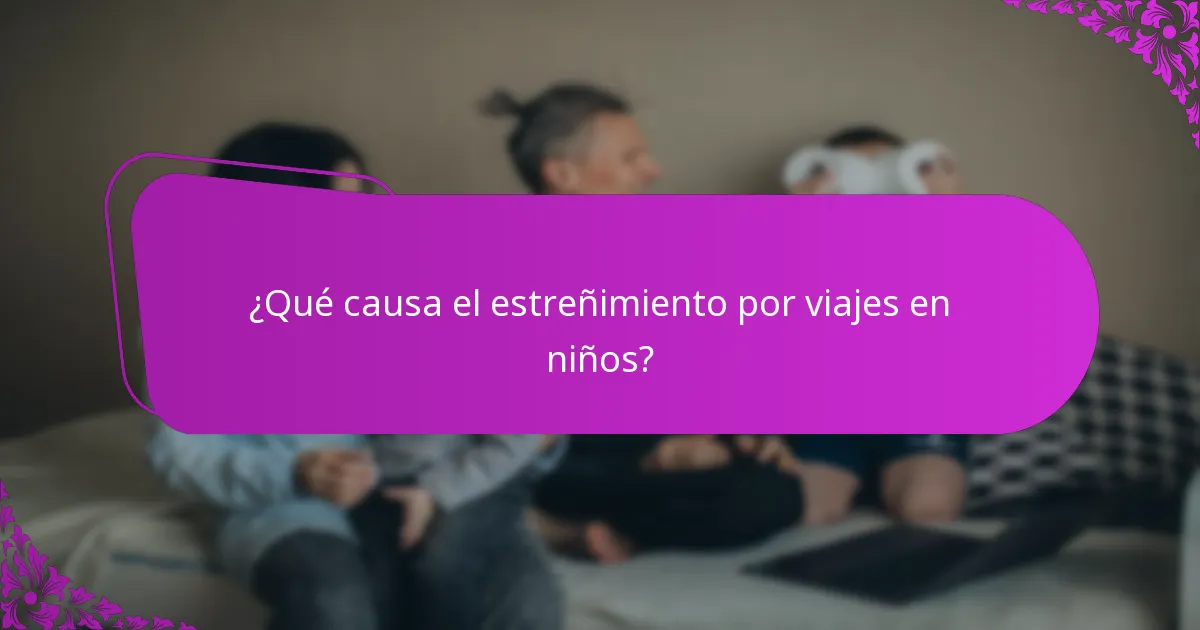 ¿Qué remedios están disponibles para el estreñimiento por viajes en niños?